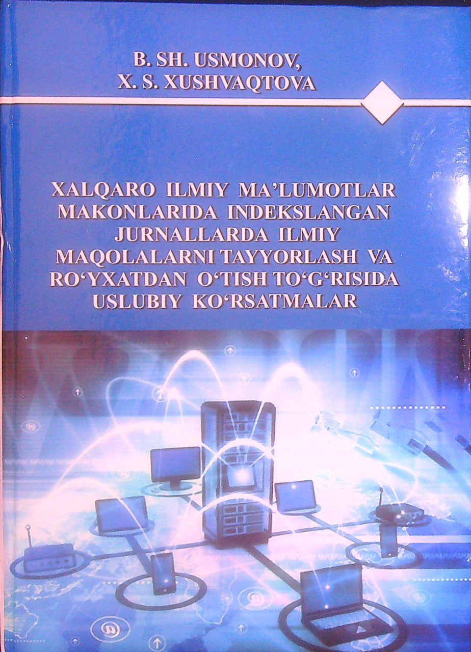 Xalqaro ilmiy ma'lumotlar makonlarida indekslangan jurnallarda ilmiy maqolalarni tayyorlash va ro'yxatdan o'tish to'g'risida uslubiy ko'rsatmalar.