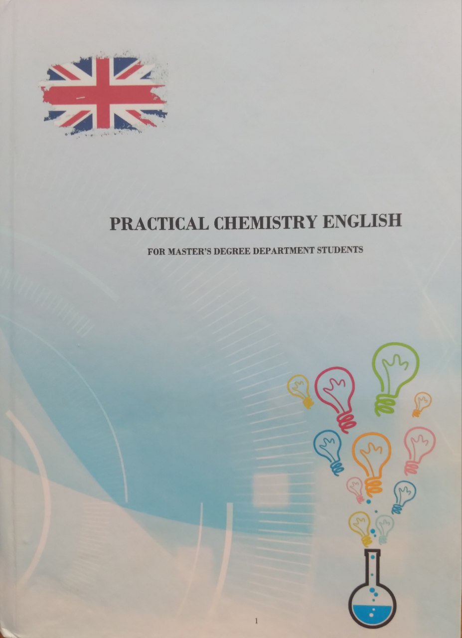 Practical chemistry english for master's degree department students.------Magistratura bo'limi talabalari uchun amaliy kimyo ingliz tili