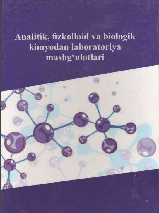 Analitik,fizkolloid va biologik kimyodan labaratoriya mashg'ulotlari.