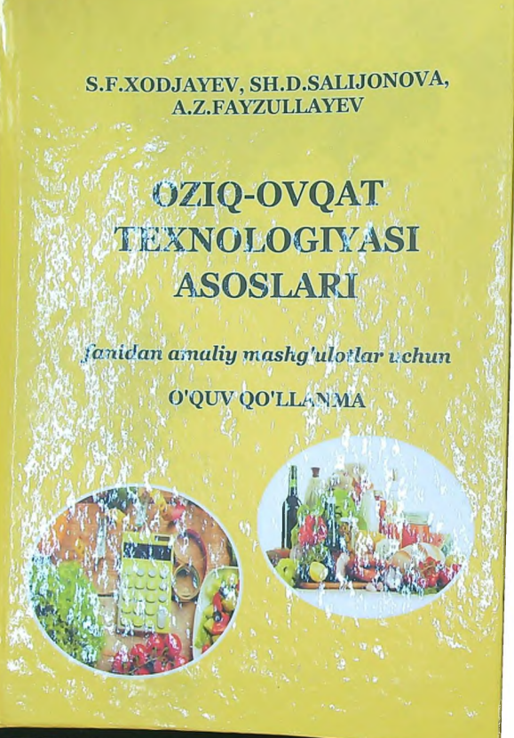 Oziq-ovqat texnologiyasi asoslari fanidan amaliy mashg'ulotlar ushun o'quv qo'llanma