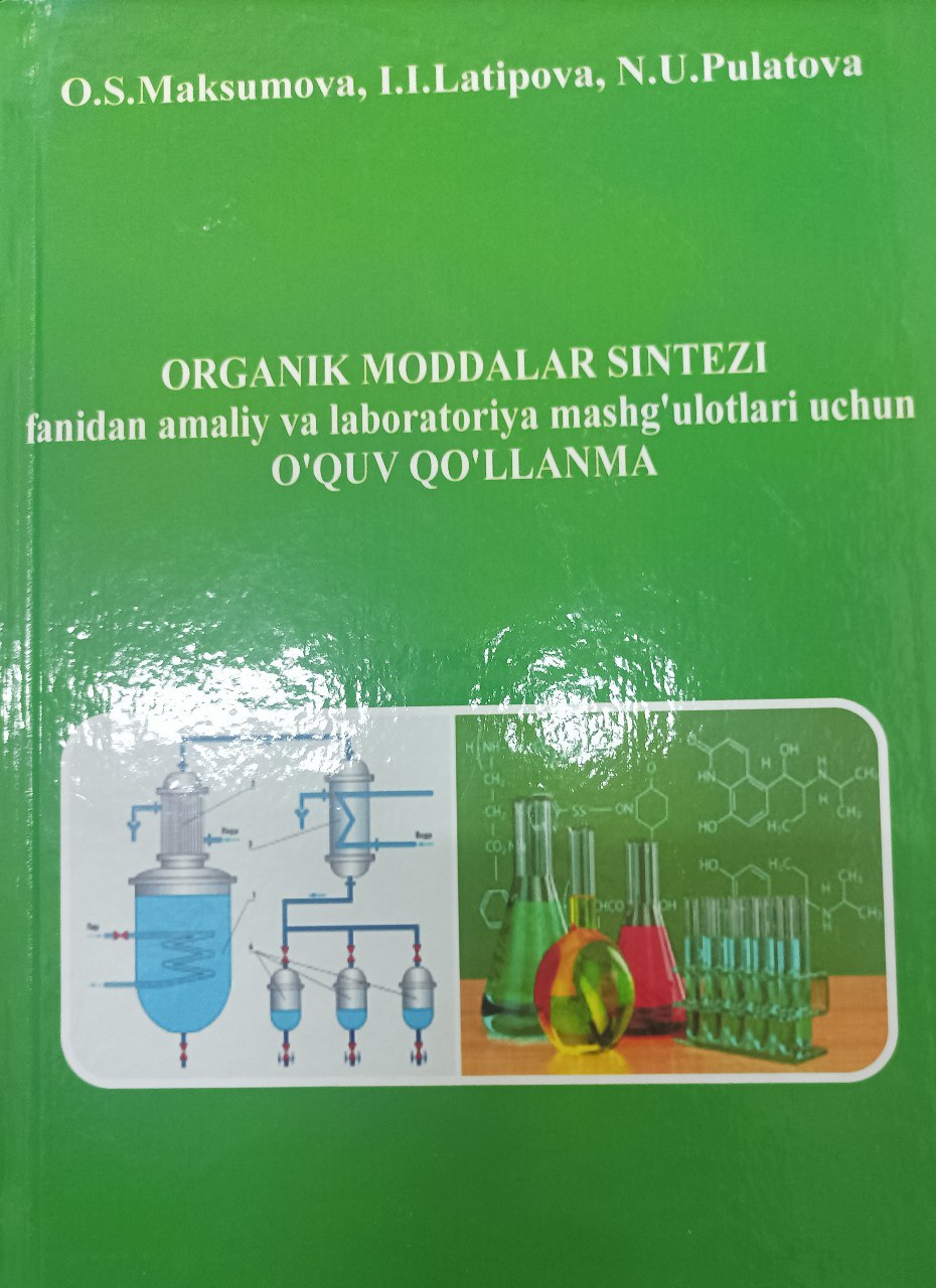 Organik moddalar sintezi fanidan amaliy va laboratoriya mashg'ulotlari uchun o'quv qo'llanma