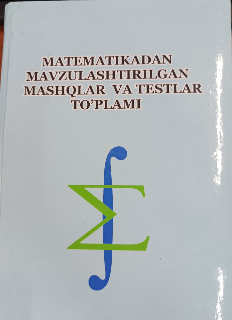 Matematikadan mavzulashtirilgan mashqlar va testlar to'plami