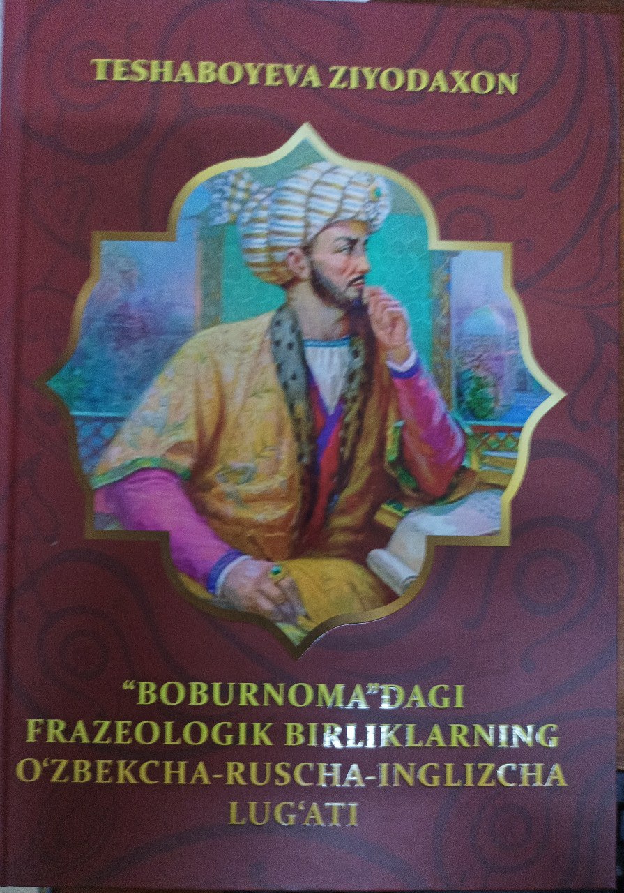 ''Boburnoma''dagi frazeologik birliklarning o'zbekcha-ruscha-inglizcha lug'ati