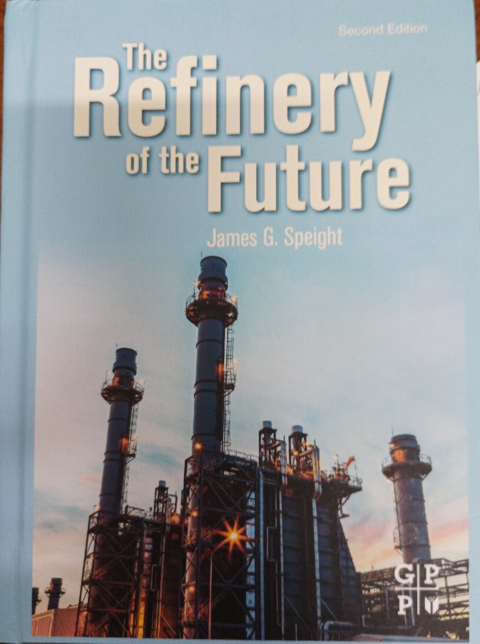 The Refinery of the Future. Second edition