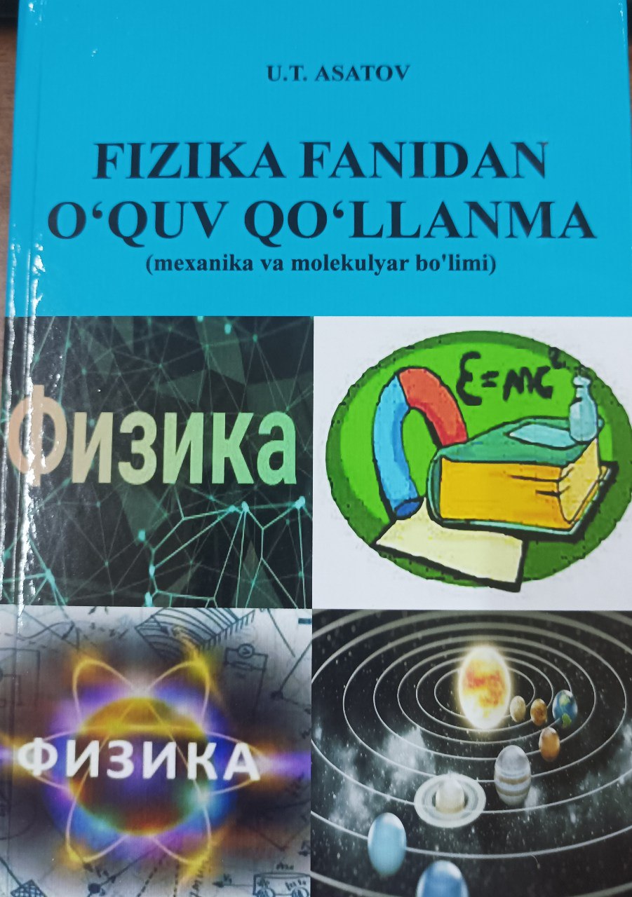 Fizika fanidan o'quv qo'llanma (mexanika va molekulyar bo'limi)