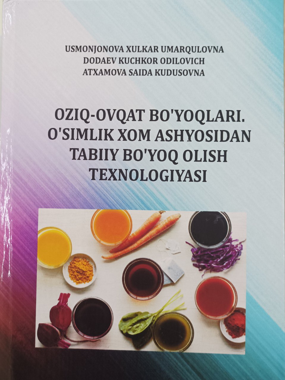 Oziq-ovqat bo'yoqlari. O'simlik xom ashyosidan tabiiy bo'yoq olish texnologiyasi