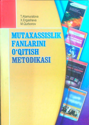 Mutaxassislik fanlarini o'qitish metodikasi.