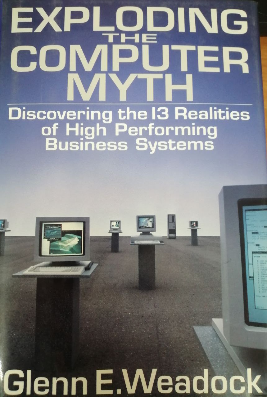 Exploding the computer myth.Discovering the 13 Realities of High Performing Business Systems---KOMPYUTER AFSONASINI PORTLASH Yuqori samarali biznes tizimlarining 13 haqiqatini kashf qilish