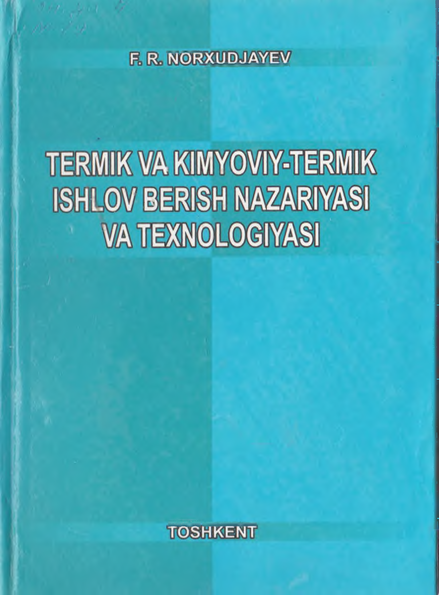 Termik va kimyoviy-termik ishlov berish nazariyasi va texnologiyasi