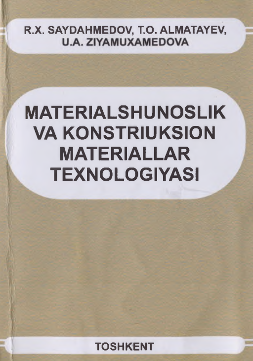 Materialshunoslik va konstruksion materiallar texnologiyasi