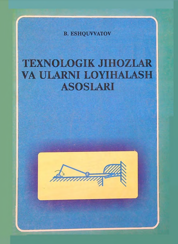 Texnologik jihozlar va ularni loyihalash asoslari