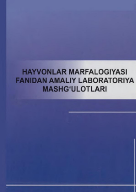 Hayvonlarni morfologiyasi fanidan amaliy-laboratoriya mashg'ulotlari