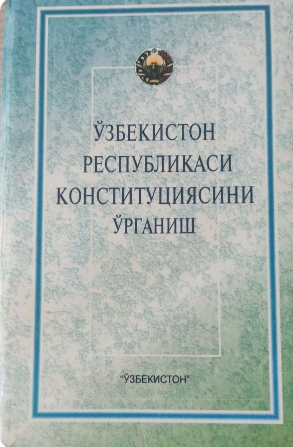 O'zbekiston Respublikasi konstitutsiyasini o'rganish kursi