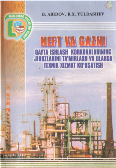 Neft va gazni qayta ishlash korxonalarining jihozlarini ta'mirlash va ularga tehnik xizmat ko'rsatish