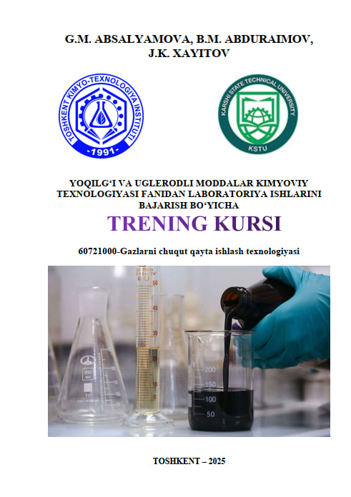 Yoqilg'i va uglerodli moddalar kimyoviy texnologiyasi fanidan laboratoriya ishlarini bajarish bo'yicha Trening kursi